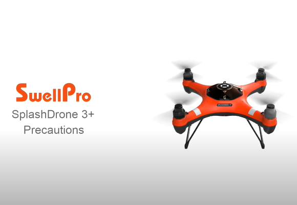 SplashDrone 3+ Tutorial - Precautions